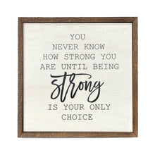 Load image into Gallery viewer, 10x10 You Never Know How Strong You Are Wall Hanging
