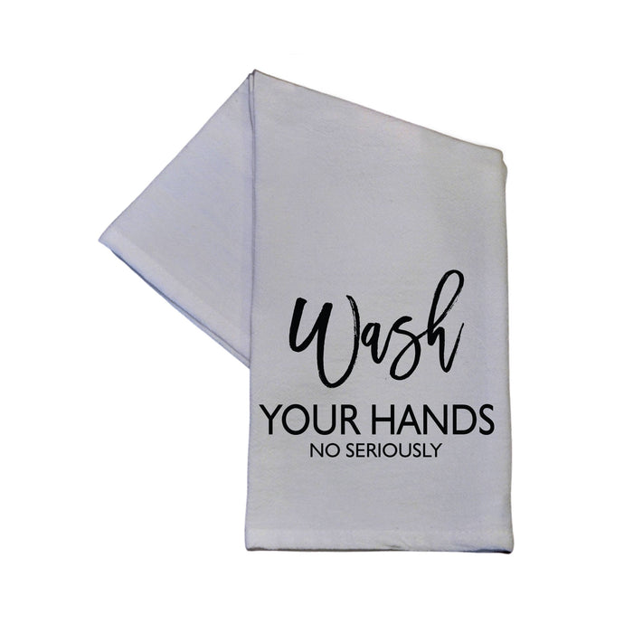 Wash Your Hands No Seriously Tea Towel