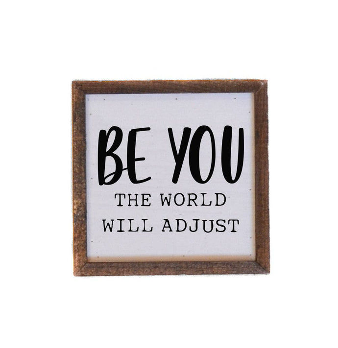 6x6 Be You The World Will Adjust